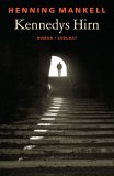 Henning Mankell: Kennedys Hirn