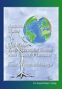 Antonia Stahn: Die Reise vom glsernen Baum zum blauen Planeten. Eine Weihnachtssaga