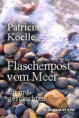 Patricia Koelle: Flaschenpost vom Meer