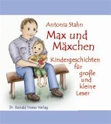 Antonia Stahn: Max und Mxchen. Kindergeschichten fr groe und kleine Leser