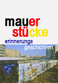 Mauerstcke - Erinnerungsgeschichten