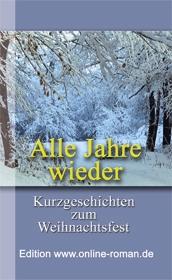 Alle Jahre wieder. Kurzgeschichten zum Weihnachtsfest. Dr. Ronald Henss Verlag, Saarbr�cken 2005   ISBN 3-9809336-4-4   8,90 Euro