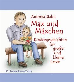 Antonia Stahn: Max und Mxchen. Kindergeschichten fr groe und kleine Leser. Mit Illustrationen von Sibylle Rencker. Dr. Ronald Henss Verlag, 2006. ISBN 3-9809336-7-9