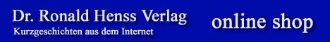 Dr. Ronald Henss Verlag. Kurzgeschichten aus dem Internet. Online Shop